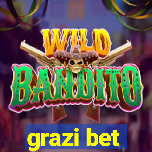 grazi bet